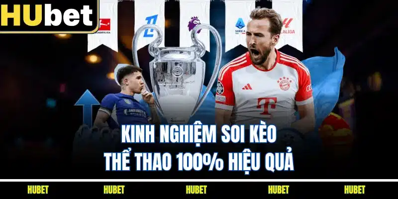 Kinh nghiệm soi kèo thể thao 100% hiệu quả