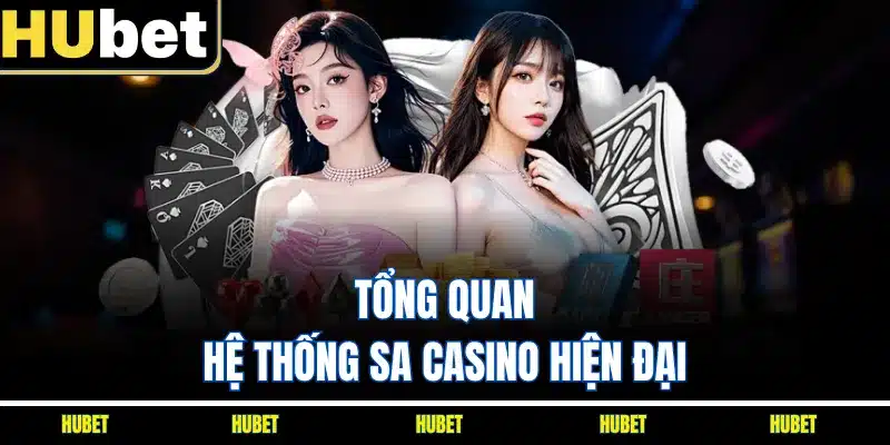 Tổng quan hệ thống SA casino hiện đại